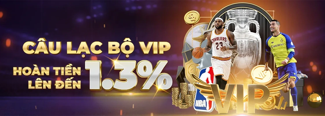 Câu lạc bộ VIP hoàn tiền lên đến 1.3%
